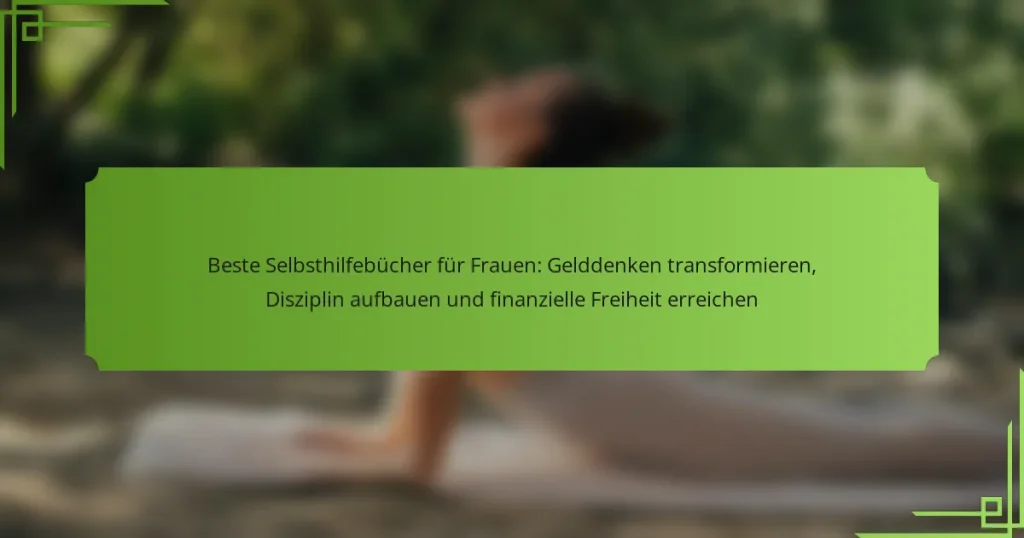 Beste Selbsthilfebücher für Frauen: Gelddenken transformieren, Disziplin aufbauen und finanzielle Freiheit erreichen