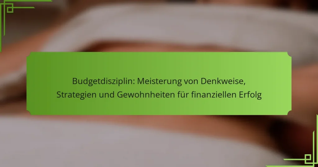 Budgetdisziplin: Meisterung von Denkweise, Strategien und Gewohnheiten für finanziellen Erfolg