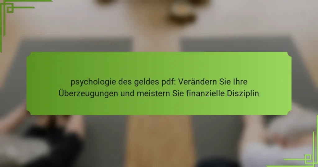 psychologie des geldes pdf: Verändern Sie Ihre Überzeugungen und meistern Sie finanzielle Disziplin