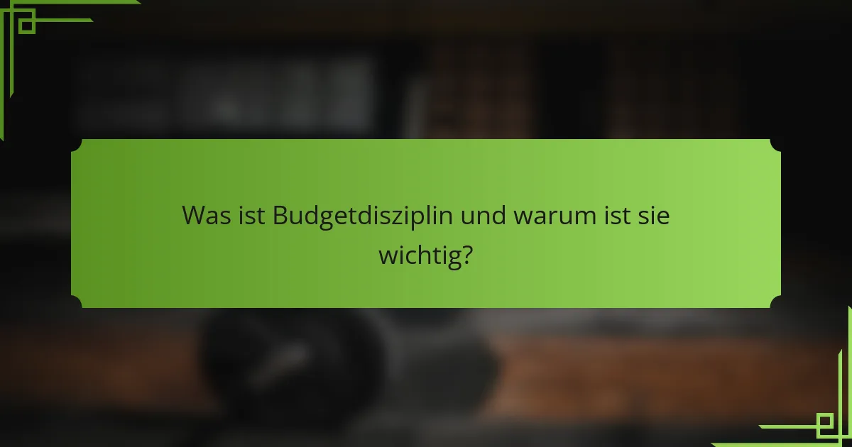 Was ist Budgetdisziplin und warum ist sie wichtig?