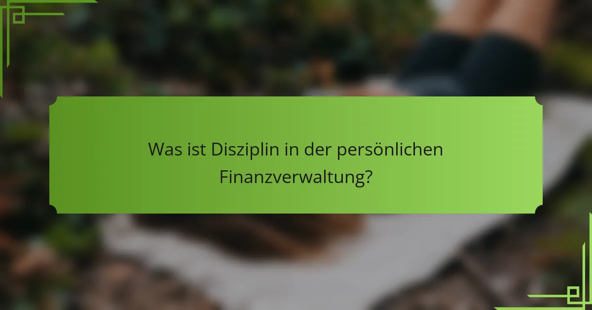 Was ist Disziplin in der persönlichen Finanzverwaltung?