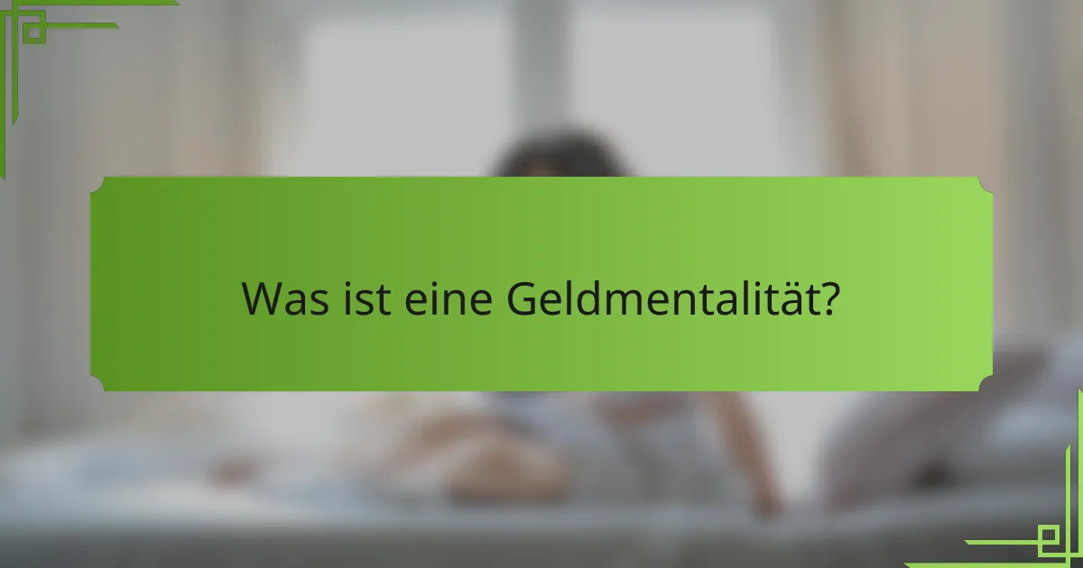 Was ist eine Geldmentalität?