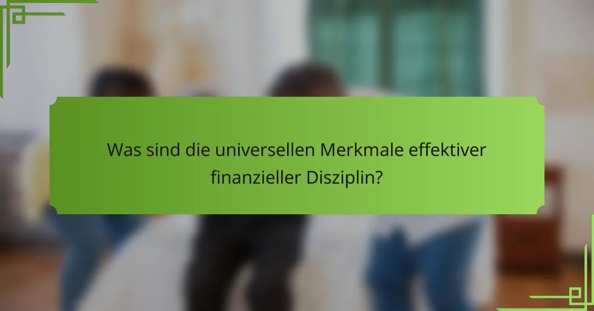 Was sind die universellen Merkmale effektiver finanzieller Disziplin?