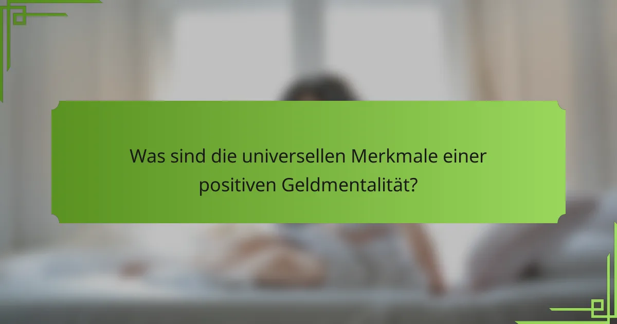 Was sind die universellen Merkmale einer positiven Geldmentalität?
