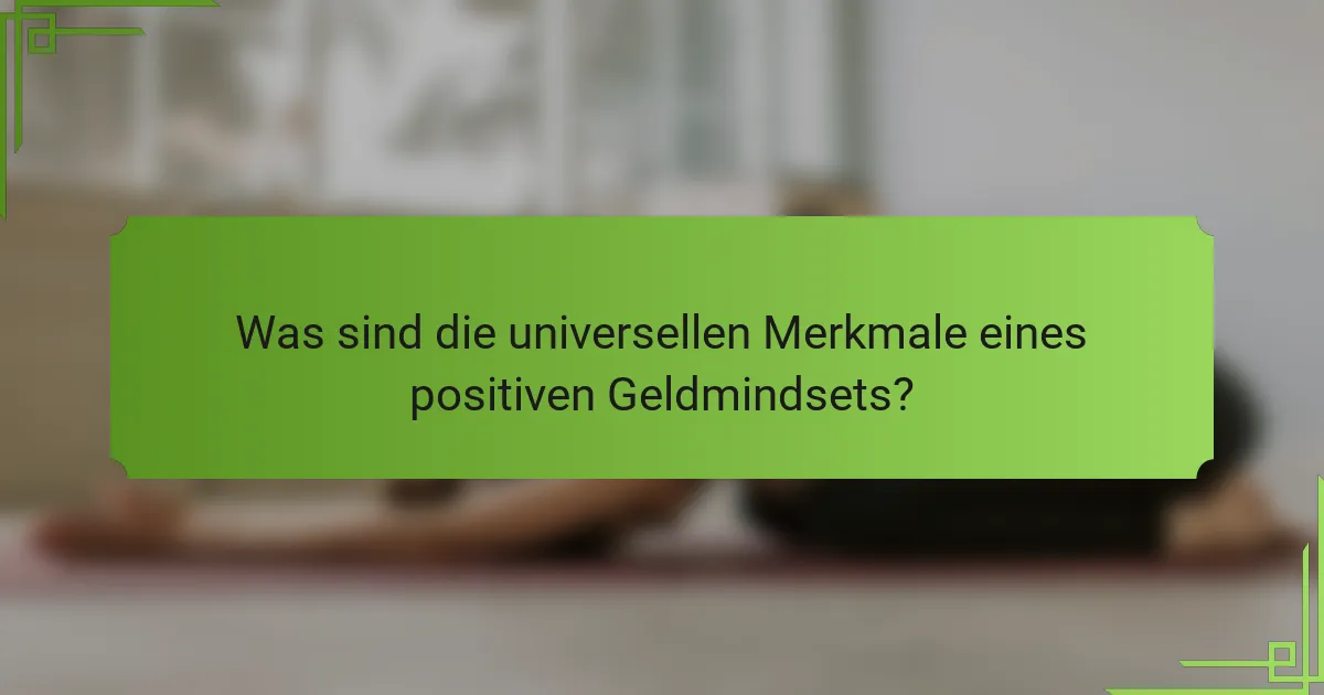 Was sind die universellen Merkmale eines positiven Geldmindsets?