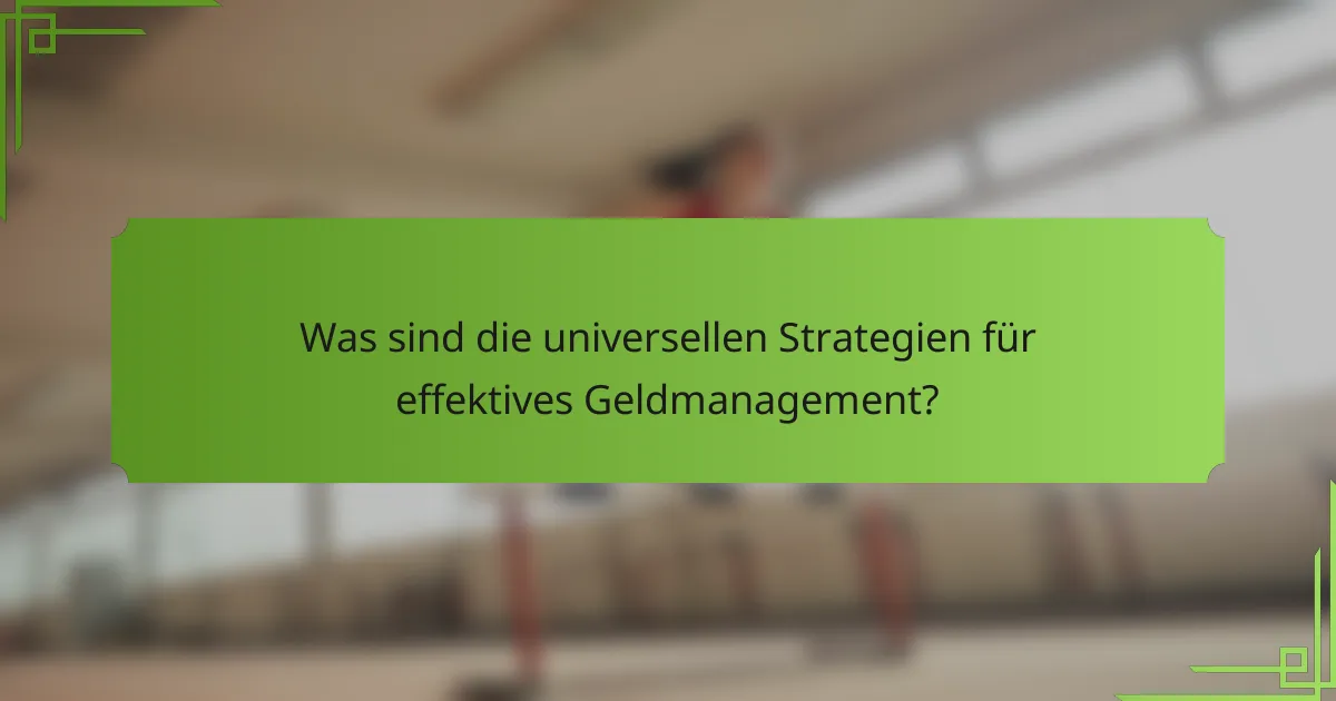 Was sind die universellen Strategien für effektives Geldmanagement?