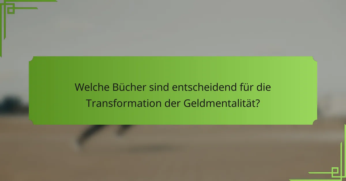Welche Bücher sind entscheidend für die Transformation der Geldmentalität?