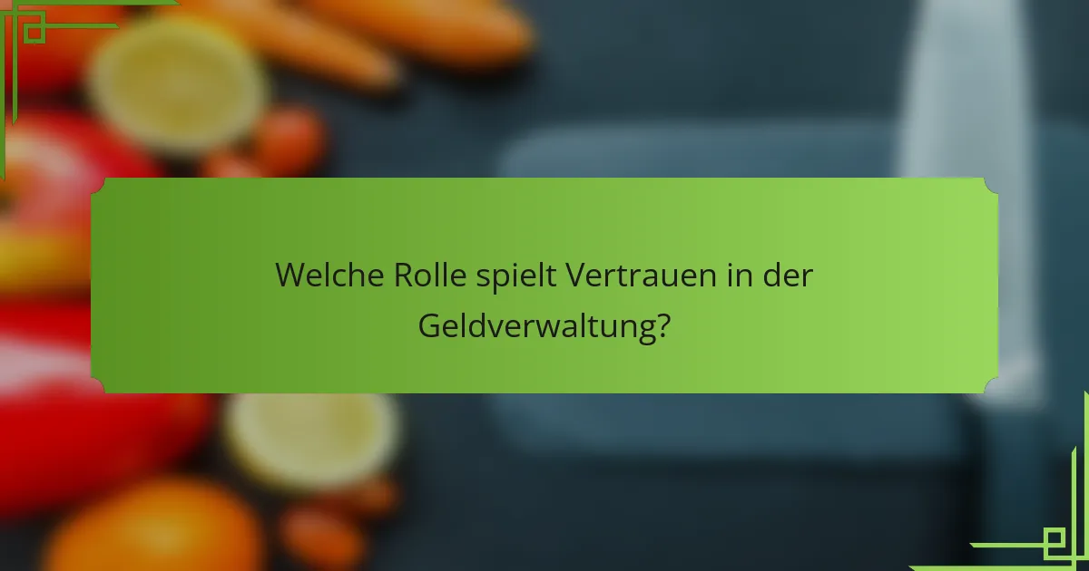Welche Rolle spielt Vertrauen in der Geldverwaltung?