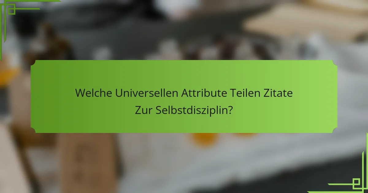 Welche Universellen Attribute Teilen Zitate Zur Selbstdisziplin?