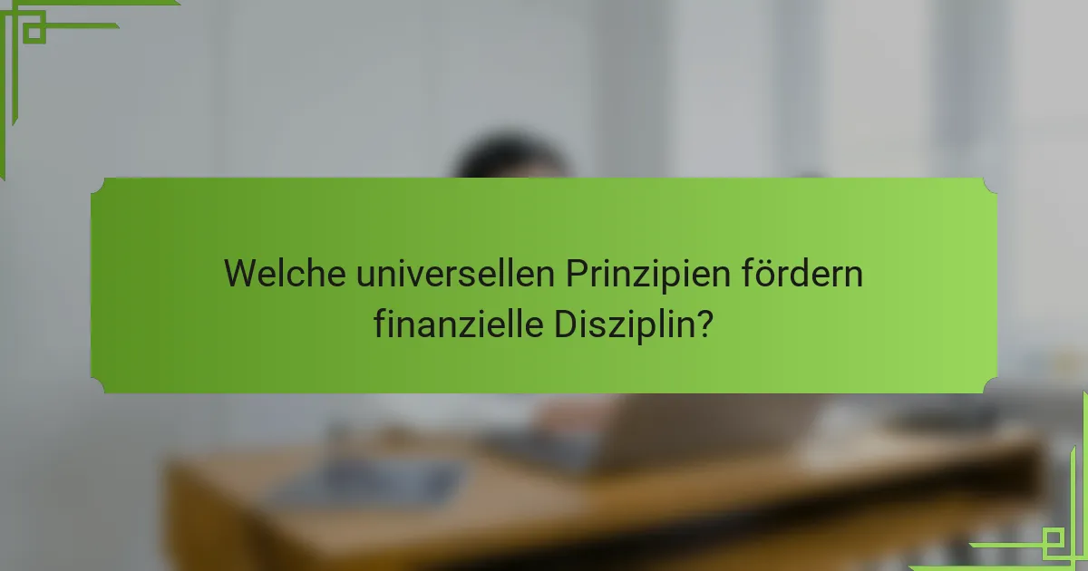 Welche universellen Prinzipien fördern finanzielle Disziplin?