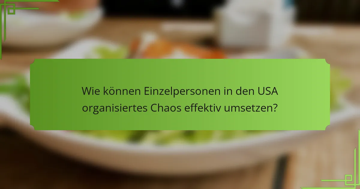 Wie können Einzelpersonen in den USA organisiertes Chaos effektiv umsetzen?