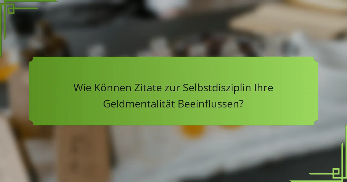 Wie Können Zitate zur Selbstdisziplin Ihre Geldmentalität Beeinflussen?